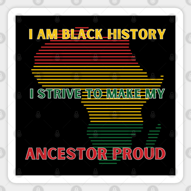I Strive To Make My Ancestor Proud Magnet by HobbyAndArt